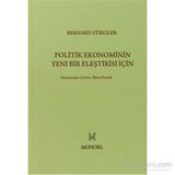 Politik Ekonominin Yeni Bir Eleştirisi İçin - Bernard Stiegler