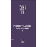 POLITIK VE ASKERI SAVAŞ SANATI I - SUN TZU;NICCOLO MACHIAVELLI;CARL VON CLAUSEWITZ;FRIEDRICH ENGELS