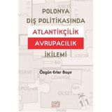 POLONYA DIŞ POLITIKASINDA ATLANTIKÇILIK AVRUPACILIK İKILEMI - ÖZGÜN ERLER BAYIR