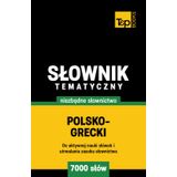 Polsko-grecki słownik tematyczny 7000 słów