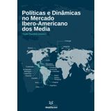 Políticas e Dinâmicas no Mercado Ibero-Americano dos Media