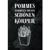 Pommes formten diesen schönen Körper – Rezeptbuch zum Selberschreiben: Witziges DIY-Kochbuch für Männer & Frauen - Für 120 Rezepte zum persönlichen ... Foodblogger, Genussmenschen & Hobbyköche