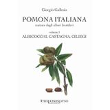 Pomona italiana ossia Trattato degli alberi fruttiferi. Ediz. integrale. Albicocchi, castagna, ciliegi (Vol. 1)