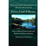 Ponds, Lakes & Rivers: How to Read Ponds, Lakes, and Rivers for Popular Species (From the Tackle Shop: Freshwater Angler’s Mini Guides)