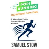 Pop! Running: Engineering Flow State: A Science-Based Path to Pain-Free, Effortless Movement