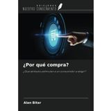 ¿Por qué compra?: ¿Qué atributos estimulan a un consumidor a elegir?