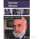 Portreler Hatıralar - Ahmet Yüksel Özemre