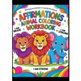 Positive Affirmations Animal Coloring Workbook with color images: Animals, coloring, Positive affirmations, fun learning, early learning, activity, education, creative