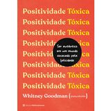 Positividade toxica - Como ser autentico em um mundo obcecado pela felicidade (Em Portugues do Brasi