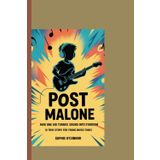 POST MALONE: How One Kid Turned Sound Into Stardom – A True Story for Young Music Fans.