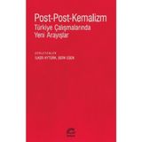 Post-Post-Kemalizm: Türkiye Çalışmalarında Yeni Arayışlar - İletişim Yayıncılık
