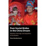 Post-Soviet Brides in the China Dream: Migration, Marriage, and Geopolitics Across Borders