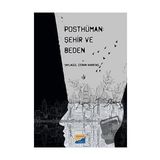 Posthüman Şehir ve Beden - Yaylagül Ceran Karataş