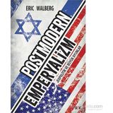 Postmodern Emperyalizm - Eric Walberg