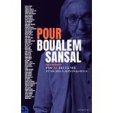 Pour Boualem Sansal: Soixante personnalités pour penser la vie, l'œuvre et l'emprisonnement de l'écrivain