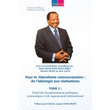 Pour le libéralisme communautaire : de l’idéologie aux réalisations: TOME 1 : Profil des transformations politiques, économiques et du rayonnement international