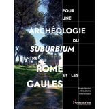 Pour une archéologie du suburbium entre Rome et les Gaules: Aménagements, espaces, réseaux aux limites de la ville romaine. Études de cas