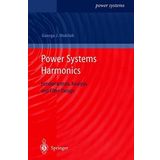 Power Systems Harmonics: Fundamentals, Analysis and Filter Design by George J. Wakileh (2001-08-28)