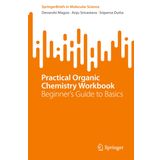 Practical Organic Chemistry Workbook: Beginner's Guide to Basics