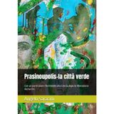 Prasinoupolis-la città verde: Con un particolare riferimento alla Grecia,dopo la liberazione dai turchi.
