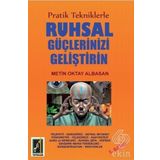 Pratik Tekniklerle Ruhsal Güçlerinizi Geliştirin - Metin Oktay Albasan
