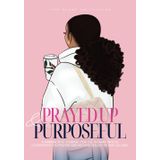 Prayed Up and Purposeful Faith Based Journal for Women: A Daily Prayer and Bible Study Workbook