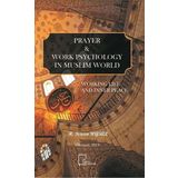 Prayer and Work Psychology In Muslim World Gece Akademi