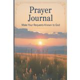 Prayer Journal: For your Everyday Faith Walk and Devotionals | 6x9 Inches | 100 Pages | Paperback with Matte Finish