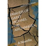 PRAYER OF SAINT MICHAEL THE ARCHANGEL: A Novella