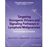Precision Cancer Therapies, Targeting Oncogenic Drivers and Signaling Pathways in Lymphoid Malignancies: From Concept to Practice