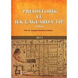 Prehistorik ve İlk Çağlarda Tıp Külliyat Cilt: 1 - Ayşegül Demirhan