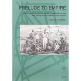 Prelude to Empire: Consuls, Missionary Kingdoms, and the Pre-Colonial South Seas Seen Through the Life of William Thomas Pritchard (Novara - Contributions to Research on the Pacific S.)