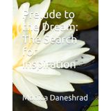 Prelude to the Dream: The Search for Inspiration