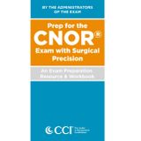 Prep for the CNOR® Exam with Surgical Precision: An Exam Preparation Resource & Workbook