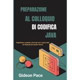 PREPARAZIONE AL COLLOQUIO DI CODIFICA JAVA: Padroneggia algoritmi, strutture dati e risoluzione dei problemi con esercizi pratici