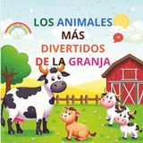 ¡Prepárate para Reír! Los Animales Más Divertidos de la Granja: Conoce a las Vacas que Cantan y a los Cerditos Juguetones en un Libro Lleno de Sorpresas