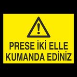 Prese İki Elle Kumanda Ediniz Uyarı Levhası 20x30cm