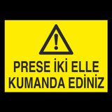 Prese İki Elle Kumanda Ediniz Uyarı Levhası 40x60cm
