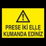Prese İki Elle Kumanda Ediniz Uyarı Levhası 60x90cm