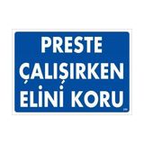 Preste Çalışırken Elini Koru Uyarı Levhası 25X35 KOD:259 - Tek Ebat - 1 Adet
