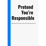Pretend You’re Responsible: A Sass-Filled Finance Journal for Budgeting Without Crying: Track your money, face your bills, and laugh through the chaos—because adulting is expensive enough.