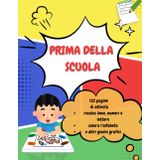 PRIMA DELLA SCUOLA libro prescolare pregrafia 4/6 anni 122 pagine di attività grafiche!: Libro con ricalco lettere, numeri, linee, e lettere e disegni da colorare !