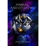 Primal Ascendancy: Volume II: 2