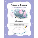 PRIMARY JOURNAL FOR KIDS AGES 4–7. DRAW, WRITE & COUNT WITH JAY THE BRAVE LITTLE ORCA – ALPHABET & NUMBER TRACING WORKBOOK: Creative Writing & Drawing ... & 1st Grade Workbook with QR Bonus