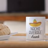 print dore Aunt gifts, funny aunt gift, aunt mug, Nacho Average Aunt Coffee Mug, aunt gift idea, aunt birthday gift, best aunt gift, best aunt ever