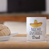 print dore Dad gift, father's day gift, nacho average dad mug, dad coffee mug, funny fathers day, gift from daughter, gift from son, gift from wife