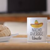 print dore Funny Uncle Gifts, Uncle Gift for Uncle, Nacho Average Uncle Mug, Funny Coffee Mug, Uncle Birthday Gifts, Uncle Coffee Mug, Gift for Men