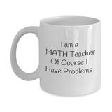 print dore Matematik Öğretmeniyim, Elbette Sorunlarım Var, Komik Kahve Kupa,ingilizce kupa
