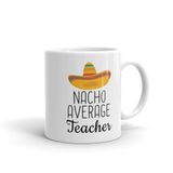 print dore Teacher Mug, Nacho Average Teacher, Teacher Gift, Teacher Gift Idea, Personalized Teacher Mug, Gift For Teacher, Teacher Thank You