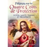 Prières pour les Quatre Coins de Protection: Foyer, Santé, Travail et Prospérité
